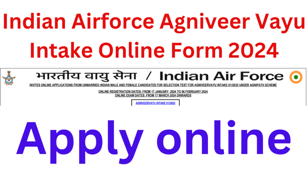 Indian Airforce Agniveer Vayu Intake Online Form 2024