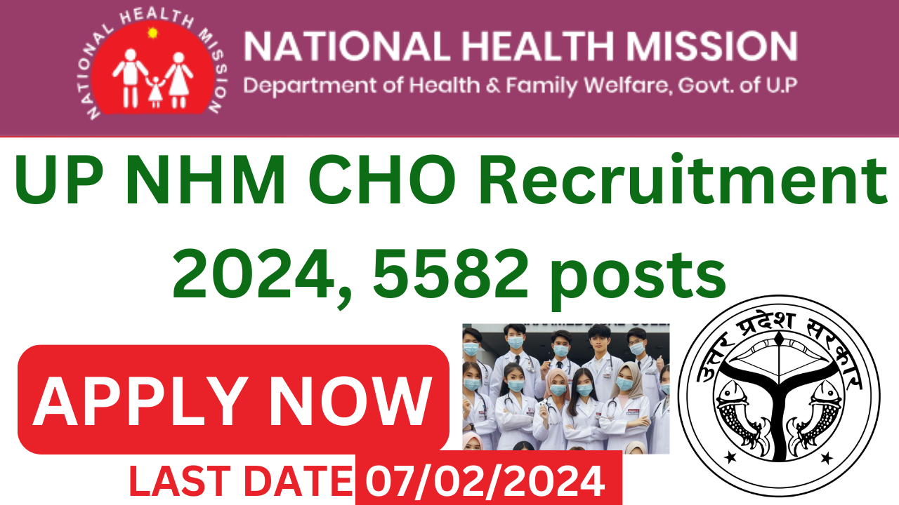 UP NHM CHO Recruitment 2024, 5582 posts